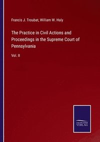 bokomslag Practice in Civil Actions and Proceedings in the Supreme Court of Pennsylvania