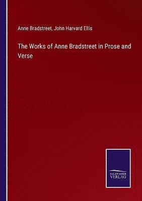 The Works of Anne Bradstreet in Prose and Verse 1