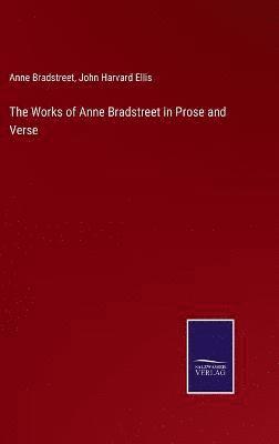 bokomslag The Works of Anne Bradstreet in Prose and Verse