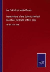 bokomslag Transactions of the Eclectic Medical Society of the State of New York