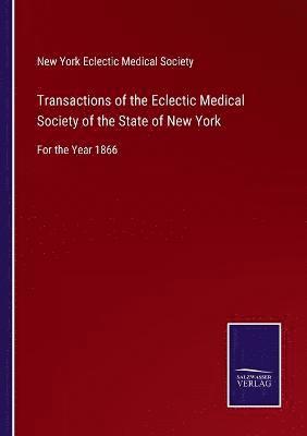 bokomslag Transactions of the Eclectic Medical Society of the State of New York