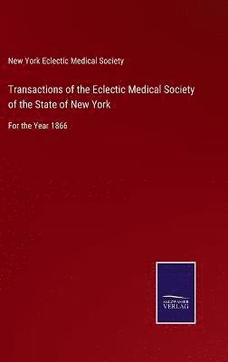 Transactions of the Eclectic Medical Society of the State of New York 1