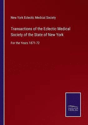 bokomslag Transactions of the Eclectic Medical Society of the State of New York