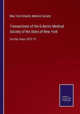 New York Eclectic Medical Society - Transactions of the Eclectic Medical Society of the State of New York, Häftad