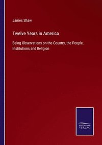 bokomslag Twelve Years in America