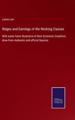 Wages and Earnings of the Working Classes