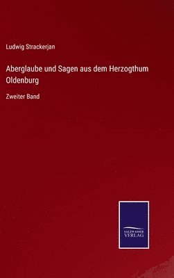 bokomslag Aberglaube und Sagen aus dem Herzogthum Oldenburg