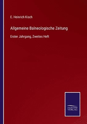 E Heinrich Kisch, E. Heinrich Kisch - Allgemeine Balneologische Zeitung, Häftad