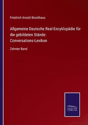 Friedrich Arnold Brockhaus - Allgemeine Deutsche Real-Encyklopädie für die gebildeten Stände, Häftad