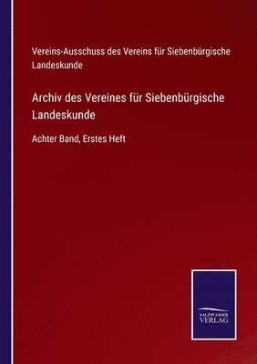 Verein Für Siebenbürgische Landeskunde, Verein für Siebenbürgische Landeskunde - Archiv des Vereines für Siebenbürgische Landeskunde, Häftad