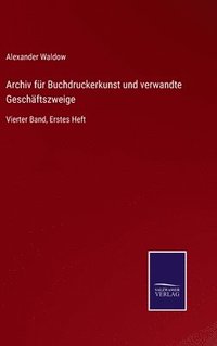bokomslag Archiv fr Buchdruckerkunst und verwandte Geschftszweige