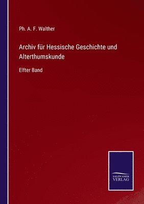 Archiv fur Hessische Geschichte und Alterthumskunde 1
