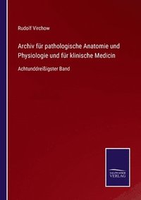 bokomslag Archiv fur pathologische Anatomie und Physiologie und fur klinische Medicin