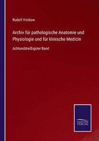 bokomslag Archiv für pathologische Anatomie und Physiologie und für klinische Medicin