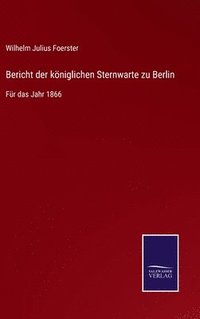 bokomslag Bericht der kniglichen Sternwarte zu Berlin