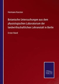 bokomslag Botanische Untersuchungen aus dem physiologischen Laboratorium der landwirthschaftlichen Lehranstalt in Berlin