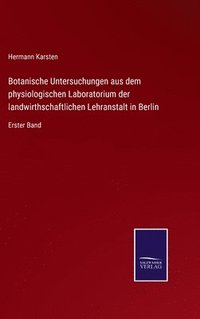 bokomslag Botanische Untersuchungen aus dem physiologischen Laboratorium der landwirthschaftlichen Lehranstalt in Berlin