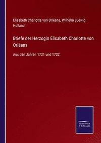 bokomslag Briefe der Herzogin Elisabeth Charlotte von Orleans