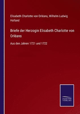 bokomslag Briefe der Herzogin Elisabeth Charlotte von Orleans