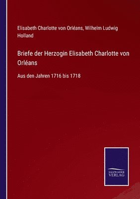 bokomslag Briefe der Herzogin Elisabeth Charlotte von Orleans