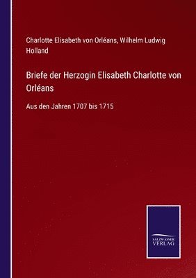 bokomslag Briefe der Herzogin Elisabeth Charlotte von Orleans