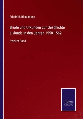 bokomslag Briefe und Urkunden zur Geschichte Livlands in den Jahren 1558-1562