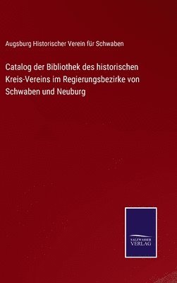 bokomslag Catalog der Bibliothek des historischen Kreis-Vereins im Regierungsbezirke von Schwaben und Neuburg