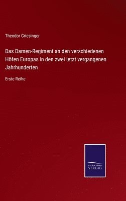 bokomslag Das Damen-Regiment an den verschiedenen Hfen Europas in den zwei letzt vergangenen Jahrhunderten