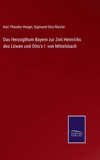 bokomslag Das Herzogthum Bayern zur Zeit Heinrichs des Lwen und Otto's I. von Mittelsbach
