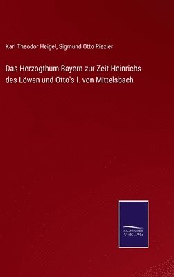 bokomslag Das Herzogthum Bayern zur Zeit Heinrichs des Lwen und Otto's I. von Mittelsbach