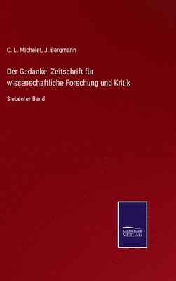 C. L. Michelet, J. Bergmann - Der Gedanke: Zeitschrift für wissenschaftliche Forschung und Kritik, Inbunden