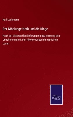 Karl Lachmann - Nibelunge Noth und die Klage, Inbunden
