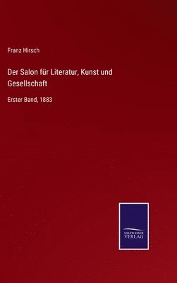 Franz Hirsch - Salon für Literatur, Kunst und Gesellschaft, Inbunden