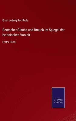 bokomslag Deutscher Glaube und Brauch im Spiegel der heidnischen Vorzeit