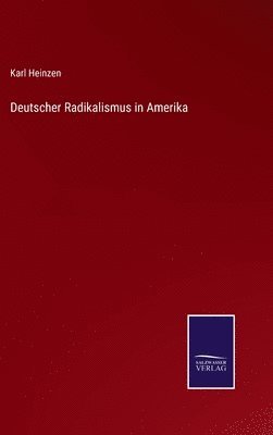 bokomslag Deutscher Radikalismus in Amerika