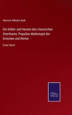 Götter und Heroen des classischen Alterthums