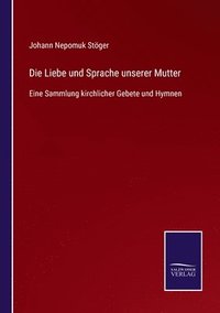 bokomslag Die Liebe und Sprache unserer Mutter