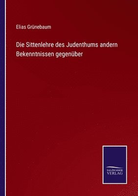 Elias Grünebaum - Sittenlehre des Judenthums andern Bekenntnissen gegenüber, Häftad