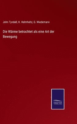 bokomslag Die Wrme betrachtet als eine Art der Bewegung