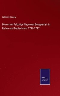 bokomslag Die ersten Feldzge Napoleon Bonaparte's in Italien und Deutschland 1796-1797