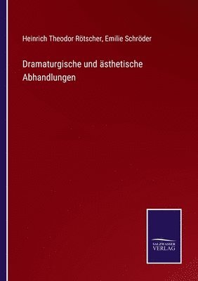 Dramaturgische und asthetische Abhandlungen 1