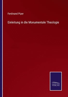 Ferdinand Piper - Einleitung in die Monumentale Theologie, Häftad