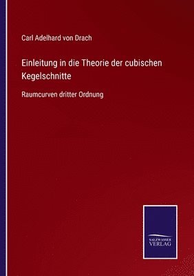 Einleitung in die Theorie der cubischen Kegelschnitte