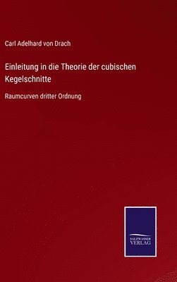 Einleitung in die Theorie der cubischen Kegelschnitte