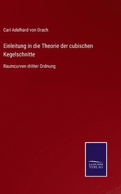 Einleitung in die Theorie der cubischen Kegelschnitte 1