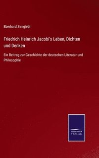 bokomslag Friedrich Heinrich Jacobi's Leben, Dichten und Denken