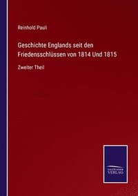 bokomslag Geschichte Englands seit den Friedensschlussen von 1814 Und 1815