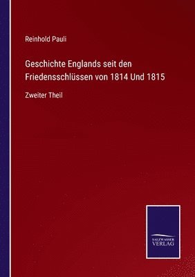 bokomslag Geschichte Englands seit den Friedensschlüssen von 1814 Und 1815