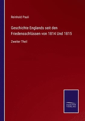 bokomslag Geschichte Englands seit den Friedensschlussen von 1814 Und 1815