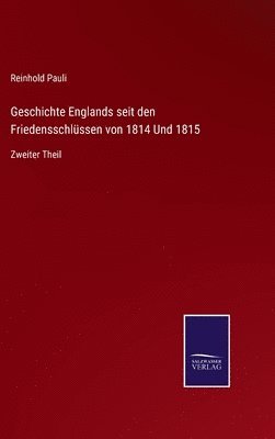 Geschichte Englands seit den Friedensschlüssen von 1814 Und 1815